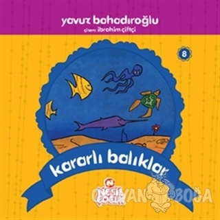 Kararlı Balıklar - Yavuz Bahadıroğlu - Nesil Çocuk Yayınları