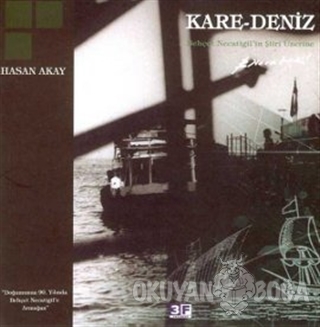 Kare-Deniz / Behçet Necatigil'in Şiiri Üzerine - Hasan Akay - 3F Yayın
