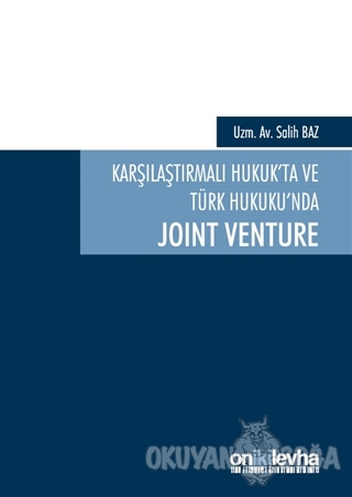 Karşılaştırmalı Hukuk'ta ve Türk Hukuku'nda Joint Venture - Salih Baz 