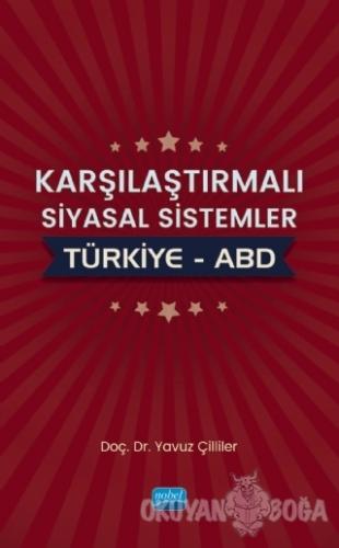 Karşılaştırmalı Siyasal Sistemler : Türkiye - ABD - Yavuz Çilliler - N
