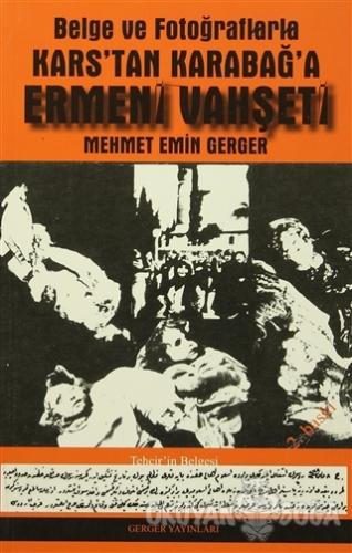 Kars'tan Karabağ'a Ermeni Vahşeti - Mehmet Emin Gerger - Gerger Yayınl