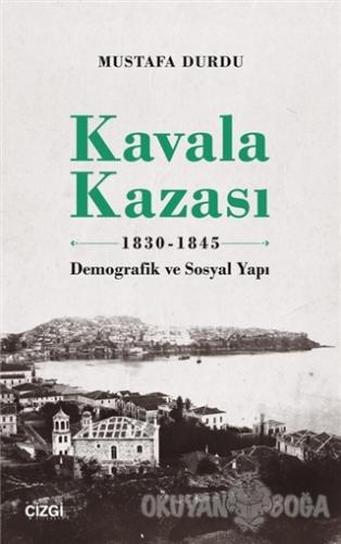 Kavala Kazası 1830-1845 - Mustafa Durdu - Çizgi Kitabevi Yayınları