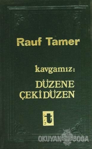 Kavgamız : Düzene Çekidüzen (Ciltli) - Rauf Tamer - Toker Yayınları