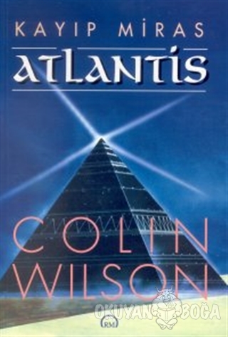 Kayıp Miras Atlantis - Colin Wilson - Ruh ve Madde Yayınları