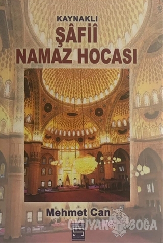 Kaynaklı Şafii Namaz Hocası - Mehmet Can - Şefkat Yayınları