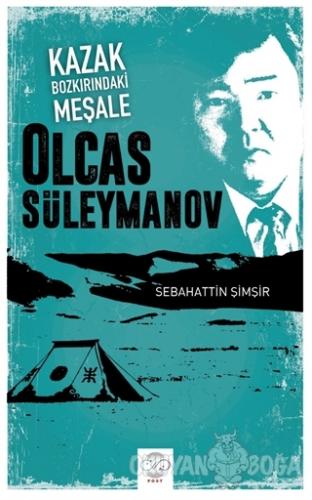 Kazak Bozkırındaki Meşale: Olcas Süleymanov - Sebahattin Şimşir - Post