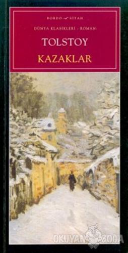 Kazaklar - Lev Nikolayeviç Tolstoy - Bordo Siyah Yayınları