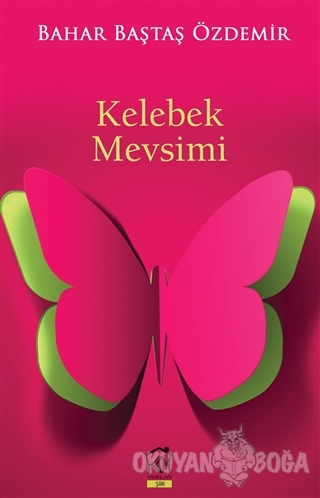 Kelebek Mevsimi - Bahar Baştaş Özdemir - Kurgu Kültür Merkezi Yayınlar