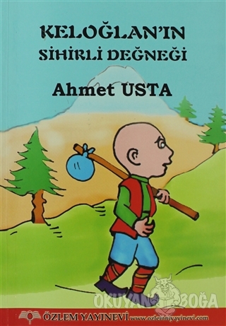 Keloğlan'ın Sihirli Değneği - Ahmet Usta - Özlem Yayınevi