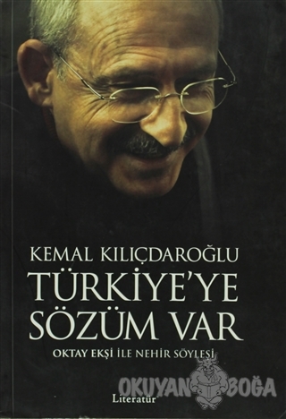 Kemal Kılıçdaroğlu - Türkiye'ye Sözüm Var - Oktay Ekşi - Literatür Yay