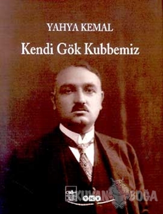 Kendi Gök Kubbemiz - Yahya Kemal Beyatlı - Yapı Kredi Yayınları
