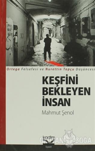 Keşfini Bekleyen İnsan - Mahmut Şenol - Kadim Yayınları
