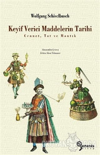 Keyif Verici Maddelerin Tarihi - Wolfgang Schivelbusch - Genesis Kitap