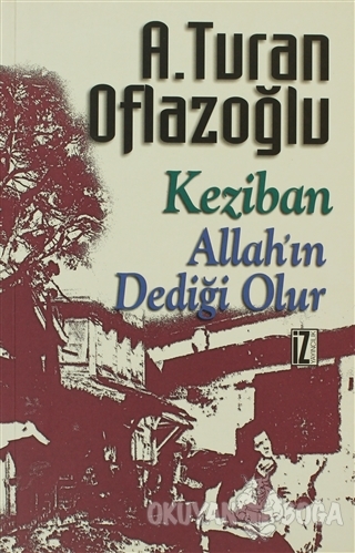 Keziban - A. Turan Oflazoğlu - İz Yayıncılık