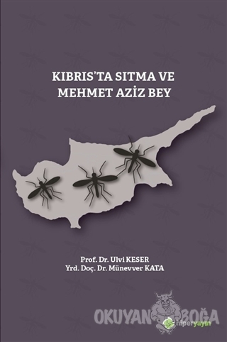 Kıbrıs'ta Sıtma ve Mehmet Aziz Bey - Ulvi Keser - Hiperlink Yayınları