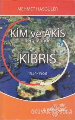 Kim ve Akis Dergilerinde Kıbrıs 1954 - 1968 - Mehmet Hasgüler - Nobel 