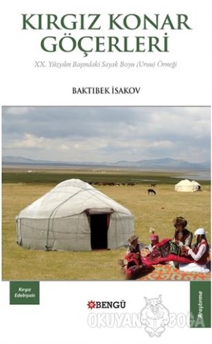 Kırgız Konar Göçerleri - Baktıbek İsakov - Bengü Yayınları