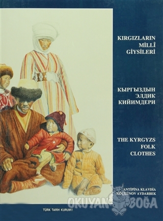 Kırgızların Milli Giysileri / The Kyrgyzs Folk Clothes (Ciltli) - Anti