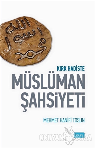 Kırk Hadiste Müslüman Şahsiyeti - Mehmet Hanifi Tosun - Sude Kitap