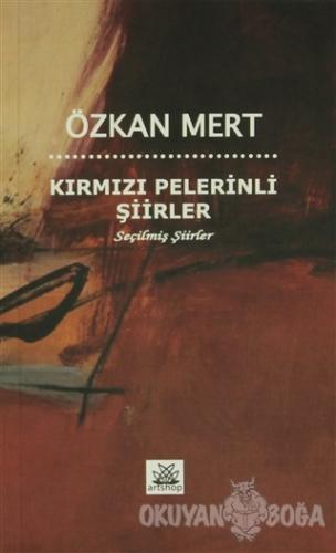 Kırmızı Pelerinli Şiirler - Özkan Mert - Artshop Yayıncılık