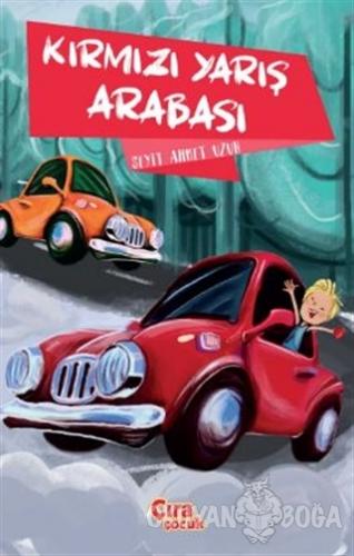 Kırmızı Yarış Arabası - Seyit Ahmet Uzun - Çıra Çocuk Yayınları