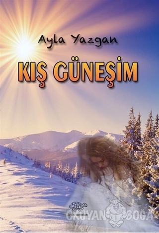 Kış Güneşim - Ayla Yazgan - Ürün Yayınları