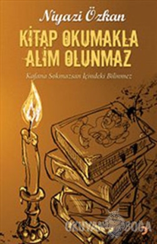 Kitap Okumakla Alim Olunmaz - Niyazi Özkan - Cinius Yayınları