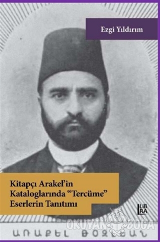 Kitapçı Arakel'in Kataloglarında Tercüme Eserlerin Tanıtımı - Ezgi Yıl