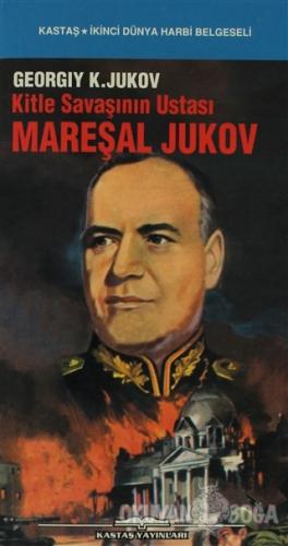 Kitle Savaşının Ustası Mareşal Jukov