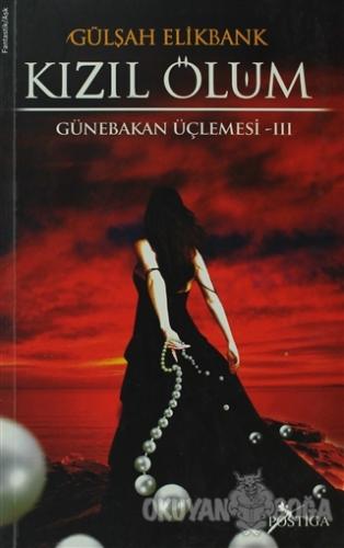 Kızıl Ölüm - Gülşah Elikbank - Postiga Yayınları