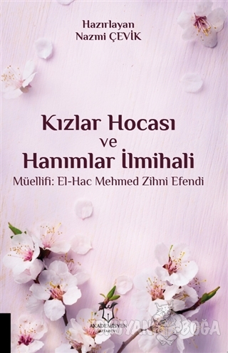 Kızlar Hocası ve Hanımlar İlmihali - El-Hac Mehmed Zihni Efendi - Akad