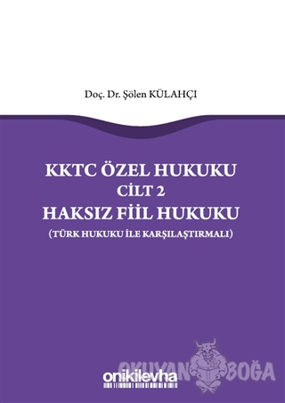 KKTC Özel Hukuku Cilt 2 Haksız Fiil Hukuku (Türk Hukuku ile Karşılaştı