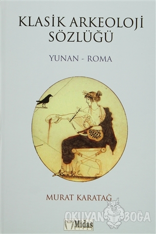 Klasik Arkeoloji Sözlüğü Yunan - Roma (Ciltli) - Murat Karatağ - Midas
