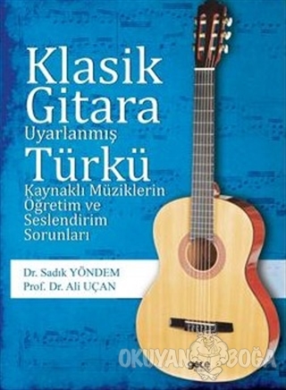 Klasik Gitara Uyarlanmış Türkü Kaynaklı Müziklerin Öğretim ve Seslendi