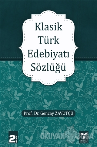 Klasik Türk Edebiyatı Sözlüğü - Gencay Zavotçu - Umuttepe Yayınları