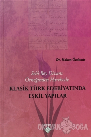 Klasik Türk Edebiyatında Eskil Yapılar - Hakan Özdemir - Kömen Yayınla
