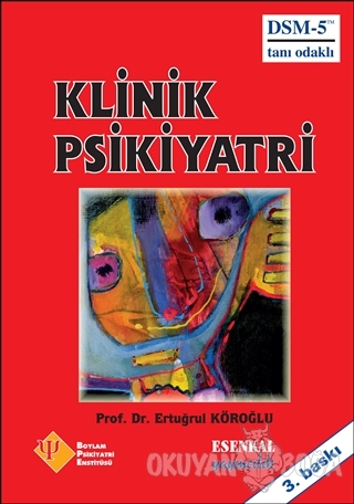 Klinik Psikiyatri (Ciltli) - Ertuğrul Köroğlu - Esenkal Yayıncılık
