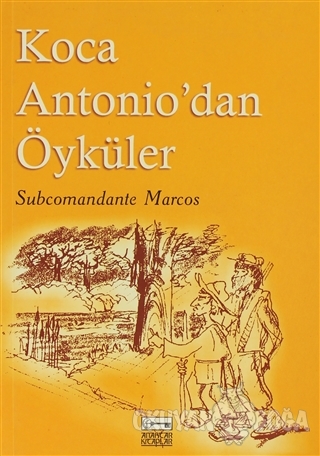 Koca Antonio'dan Öyküler - Subcomandante Marcos - Anahtar Kitaplar Yay