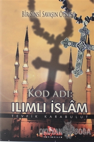 Kod Adı: Ilımlı İslam - Tevfik Karabulut - Bayrak Yayıncılık