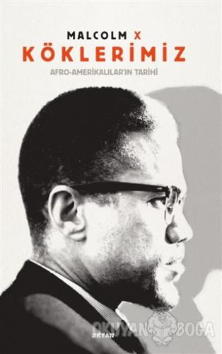 Köklerimiz: Afro - Amerikalılar'ın Tarihi (Ciltli)