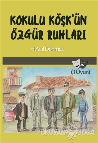 Kokulu Köşk'ün Özgür Ruhları - H. Adil Dönmez - Kıyı Yayınları