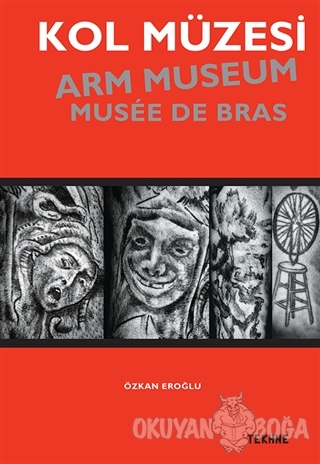 Kol Müzesi - Arm Museum - Musée De Bras - Özkan Eroğlu - Tekhne Yayınl
