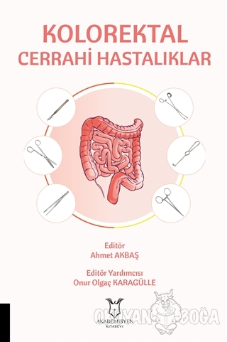 Kolorektal Cerrahi Hastalıklar - Ahmet Akbaş - Akademisyen Kitabevi