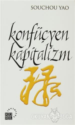 Konfüçyen Kapitalizm - Souchou Yao - Küre Yayınları