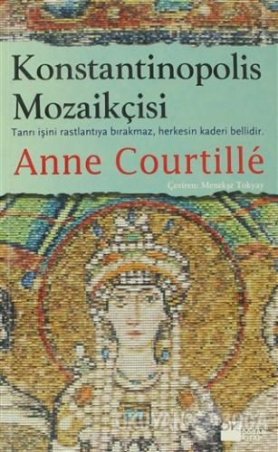 Konstantinopolis Mozaikçisi - Anne Courtille - Doğan Kitap