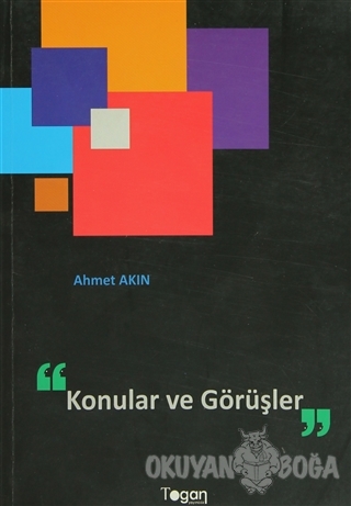 Konular ve Görüşler - Ahmet Akın - Togan Yayıncılık