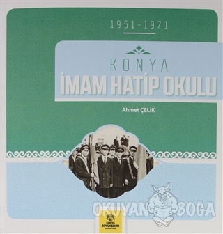 Konya İmam Hatip Okulu ( 1951-1971 ) - Ahmet Çelik - Konya Büyükşehir 