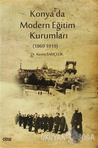 Konya'da Modern Eğitim Kurumları - Kerim Sarıçelik - Çizgi Kitabevi Ya