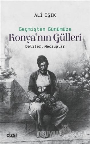 Konya'nın Gülleri - Ali Işık - Çizgi Kitabevi Yayınları