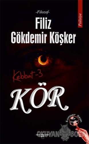 Kör - Kebbat 3 - Filiz Gökdemir Köşker - Sokak Kitapları Yayınları